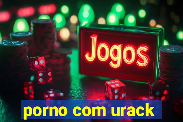 porno com urack